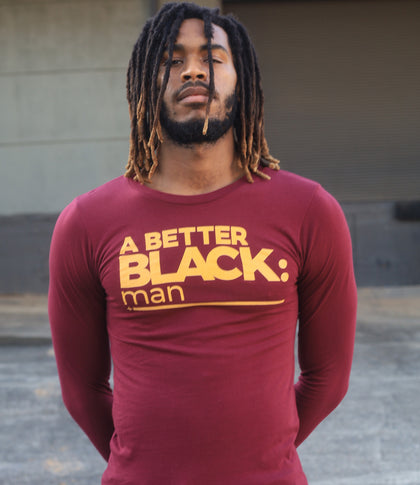 A BETTER BLACK MAN | MEN'S LONG SLEEVE MAROON T-SHIRT