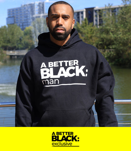 A BETTER BLACK MAN | BETTER BLACK MAN BLACK HOODIE